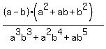 %28%28a-b%29%28a%5E2%2Bab%2Bb%5E2%29%29%2F%28a%5E3b%5E3%2Ba%5E2b%5E4%2Bab%5E5%29