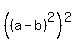 %28%28a-b%29%5E2%29%5E2