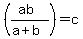%28%28ab%29%2F%28a%2Bb%29%29+=+c