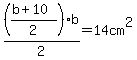 %28%28b%2B10%29%2F2%29b%2F2=14cm%5E2