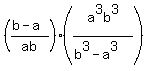 %28%28b+-+a%29%2Fab%29+%2A+%28a%5E3b%5E3%2F%28b%5E3+-+a%5E3%29%29