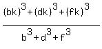 %28%28bk%29%5E3%2B%28dk%29%5E3%2B%28fk%29%5E3%29%2F%28b%5E3%2Bd%5E3%2Bf%5E3%29