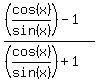 %28%28cos%28x%29%2Fsin%28x%29%29-1%29%2F%28%28cos%28x%29%2Fsin%28x%29%29%2B1%29