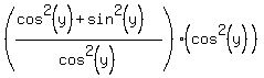 %28%28cos%5E2%28y%29%2Bsin%5E2%28y%29%29%2Fcos%5E2%28y%29%29%28cos%5E2%28y%29%29