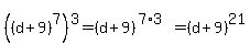%28%28d%2B9%29%5E7%29%5E3=%28d%2B9%29%5E%287%2A3%29=%28d%2B9%29%5E21