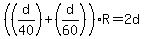%28%28d%2F40%29%2B%28d%2F60%29%29R=2d