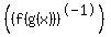 %28%28f%28g%28x%29%29%29%5E-1%29