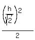 %28%28h%2Fsqrt%282%29%29%5E2%29%2F2