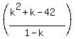 %28%28k%5E2%2Bk-42%29%2F%281-k%29%29