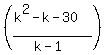 %28%28k%5E2-k-30%29%2F%28k-1%29%29