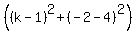 %28%28k-1%29%5E2%2B%28-2-4%29%5E2%29