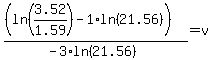 %28%28ln%283.52%2F1.59%29-+1%2Aln%2821.56%29%29%29%2F%28-3%2Aln%2821.56%29%29+=+v+