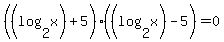 %28%28log%282%2Cx%29%29+%2B+5%29%28%28log%282%2Cx%29%29+-+5%29+=+0