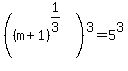 %28%28m%2B1%29%5E%281%2F3%29%29%5E3=5%5E3