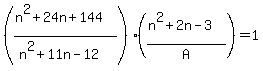 %28%28n%5E2%2B24n%2B144%29%2F%28n%5E2%2B11n-12%29%29%2A%28%28n%5E2%2B2n-3%29%2FA%29=+1