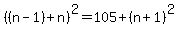 %28%28n-1%29%2Bn%29%5E2=105%2B%28n%2B1%29%5E2