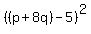 %28%28p%2B8q%29-5%29%5E2