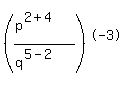 %28%28p%5E%282%2B4%29%29%2F%28q%5E%285-2%29%29%29%5E-3
