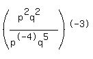 %28%28p%5E2q%5E2%29%2F%28p%5E-4q%5E5%29%29%5E-3