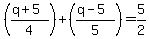 %28%28q%2B5%29%2F4%29%2B%28%28q-5%29%2F5%29+=+5%2F2