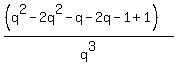 %28%28q%5E2-2q%5E2-q-2q-1%2B1%29%29%2Fq%5E3