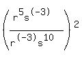 %28%28r%5E5s%5E-3%29%2F%28r%5E-3s%5E10%29%29%5E2