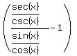 %28%28sec%28x%29%2Fcsc%28x%29%29%2F%28sin%28x%29%2Fcos%28x%29%29-1%29