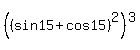 %28%28sin15%2Bcos15%29%5E2%29%5E3