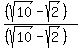 %28%28sqrt%2810%29-sqrt%282%29%29%29%2F%28%28sqrt%2810%29-sqrt%282%29%29%29