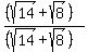 %28%28sqrt%2814%29%2Bsqrt%288%29%29%29%2F%28%28sqrt%2814%29%2Bsqrt%288%29%29%29