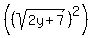 %28%28sqrt%282y%2B7%29%29%5E2+%29