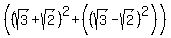 %28%28sqrt%283%29%2Bsqrt%282%29%29%5E2%2B%28%28+sqrt%283%29-+sqrt%282%29%29%5E2%29%29