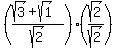%28%28sqrt%283%29+%2B+sqrt%281%29%29%2Fsqrt%282%29%29+%2A+%28sqrt%282%29%2Fsqrt%282%29%29