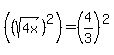 %28%28sqrt%284x%29%29%5E2%29=%284%2F3%29%5E2%29