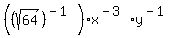 %28%28sqrt%2864%29%29%5E%28-1%29%29%2Ax%5E%28-3%29%2Ay%5E%28-1%29
