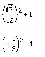 %28%28sqrt%287%29%2F12%29%5E2%2B1%29%2F%28%28-1%2F3%29%5E2+-1%29