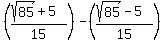 %28%28sqrt%2885%29%2B5%29%2F15%29-%28%28sqrt%2885%29-5%29%2F15%29