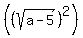 %28%28sqrt%28a-5%29%29%5E2%29