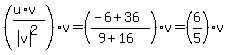 %28%28u%2Av%29%2Fabs%28v%29%5E2%29v+=+%28%28-6%2B36%29%2F%289%2B16%29%29v+=+%286%2F5%29v