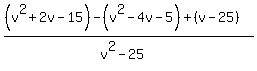 %28%28v%5E2%2B2v-15%29-%28v%5E2-4v-5%29%2B%28v-25%29%29%2F%28v%5E2-25%29