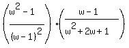 %28%28w%5E2+-1%29%2F%28w-1%29%5E2%29%2A%28%28w-1%29%2F%28w%5E2%2B2w%2B1%29%29