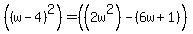 %28%28w-4%29%5E2%29=%28%282w%5E2%29-%286w%2B1%29%29