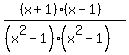 %28%28x%2B1%29%28x-1%29%29%2F%28%28x%5E2-1%29%28x%5E2-1%29%29