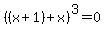 %28%28x%2B1%29%2Bx%29%5E3+=+0
