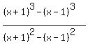 %28%28x%2B1%29%5E3+-%28x-1%29%5E3%29%2F%28%28x%2B1%29%5E2+-+%28x-1%29%5E2%29