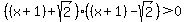 %28%28x%2B1%29+%2B+sqrt%282%29%29%2A%28%28x%2B1%29+-+sqrt%282%29%29+%3E+0