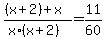 %28%28x%2B2%29+%2B+x%29%2F%28x%2A%28x%2B2%29%29+=+11%2F60