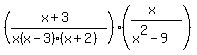 %28%28x%2B3%29%2F%28x%28x-3%29%28x%2B2%29%29%29%28%28x%29%2F%28x%5E2-9%29%29