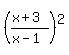 %28%28x%2B3%29%2F%28x-1%29%29%5E2