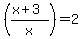 %28%28x%2B3%29%2Fx%29+=+2